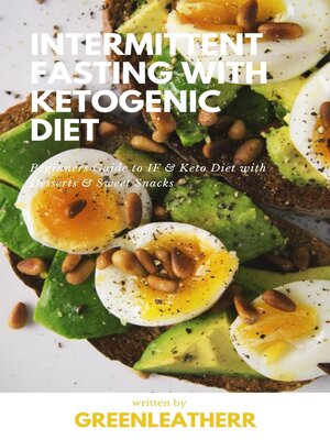 cover image of Intermittent Fasting With Ketogenic Diet Beginners Guide to IF & Keto Diet With Desserts & Sweet Snacks